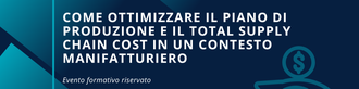 Come ottimizzare il piano di produzione ed il Total Supply Chain Cost in un contesto manifatturiero - Warrant Come ottimizzare il piano di produzione ed il Total Supply Chain Cost in un contesto manifatturiero - Warrant