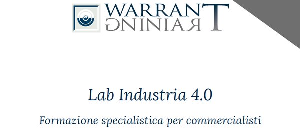 Lab Industria 4.0 - Formazione specialistica per commercialisti - Warrant Lab Industria 4.0 - Formazione specialistica per commercialisti - Warrant