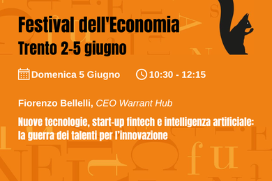Festival dell’Economia - Nuove tecnologie, start-up fintech e intelligenza artificiale: la guerra dei talenti per l’innovazione - Warrant